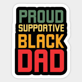 Proud Supportive Black Dad Sticker